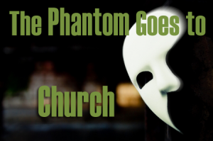 Phantom of the Opera Goes to Church